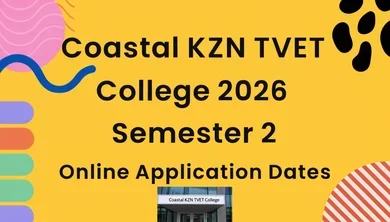 Coastal KZN TVET College 2026 Semester 2 Online Application Dates