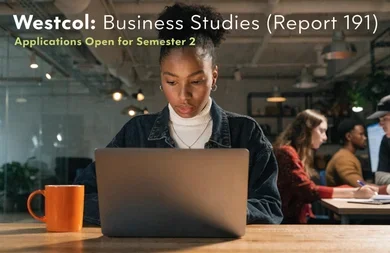 Westcol: Business Studies (Report 191) Applications Open for Semester 2