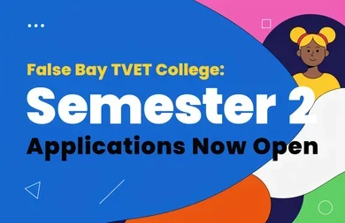 False Bay TVET College: Semester 2 Applications Now Open