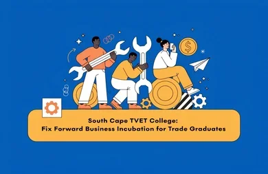 South Cape TVET College: Fix Forward Business Incubation for Trade Graduates