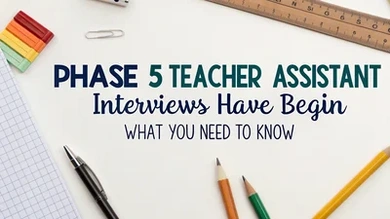 Phase 5 Teacher Assistant Interviews Have Begun – What You Need to Know