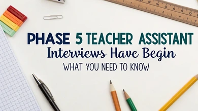 Phase 5 Teacher Assistant Interviews Have Begun – What You Need to Know