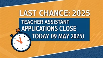 Last Chance: 2025 Teacher Assistant Applications Close Today (09 May 2025)