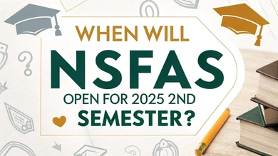 When Will NSFAS Open for 2025 for the 2nd Semester?
