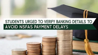 Students Urged to Verify Banking Details to Avoid NSFAS Payment Delays