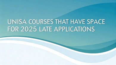 UNISA courses that have space for 2025 Late Applications - Varsity Wise