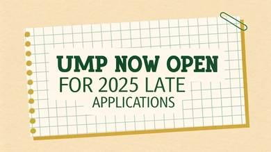 UMP Now Open for 2025 Late Applications