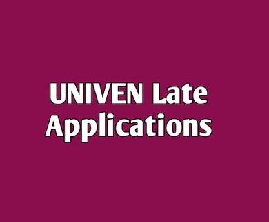 UNIVEN IS NOW OPEN FOR LATE APPLICATIONS