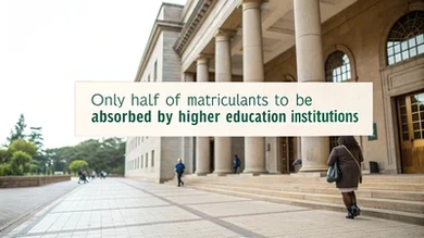 Only Half of Matriculants to Be Absorbed by Higher Education Institutions: What Happens to the Rest?