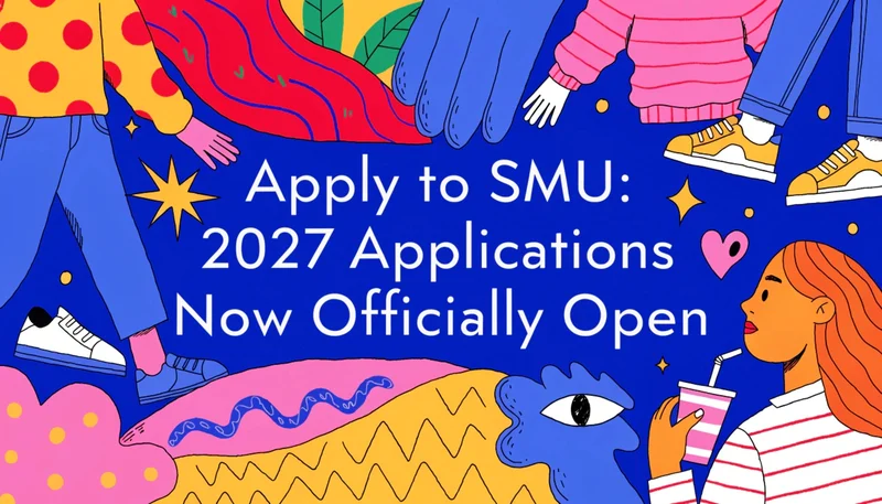 Apply to SMU: 2027 Applications Now Officially Open